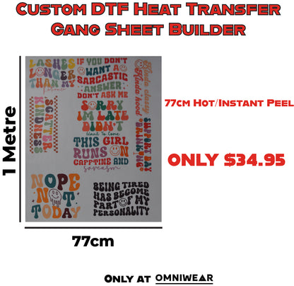 Custom DTF Heat Transfer - Gang Sheet (77cm wide, hot/instant peel)